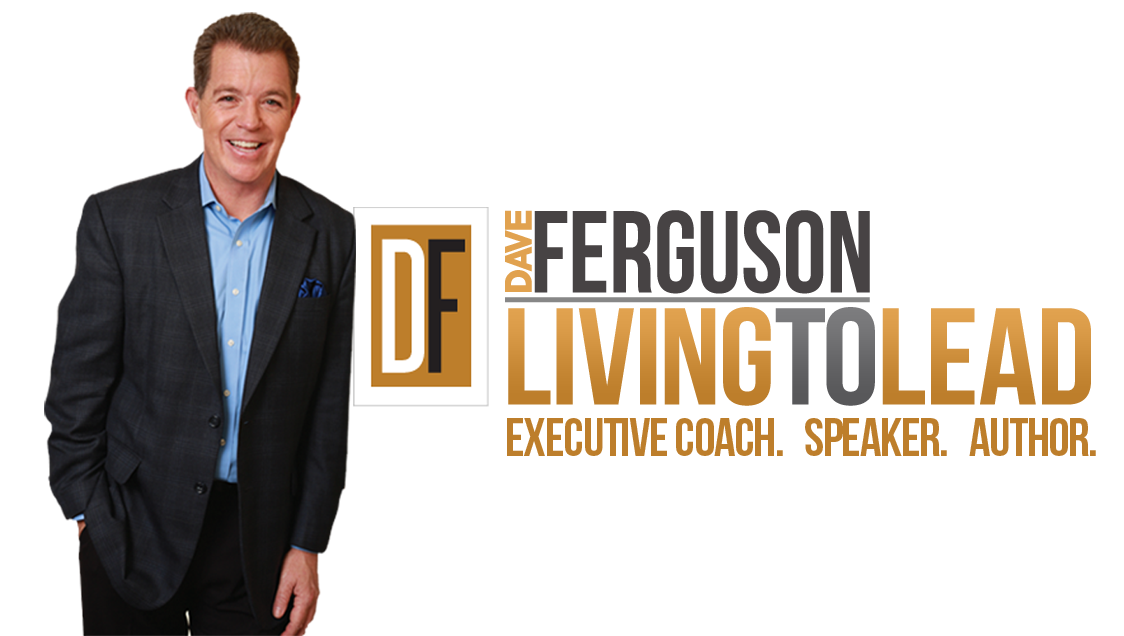 Dave Ferguson - The Leaders' Coach. CEO of Living to Lead